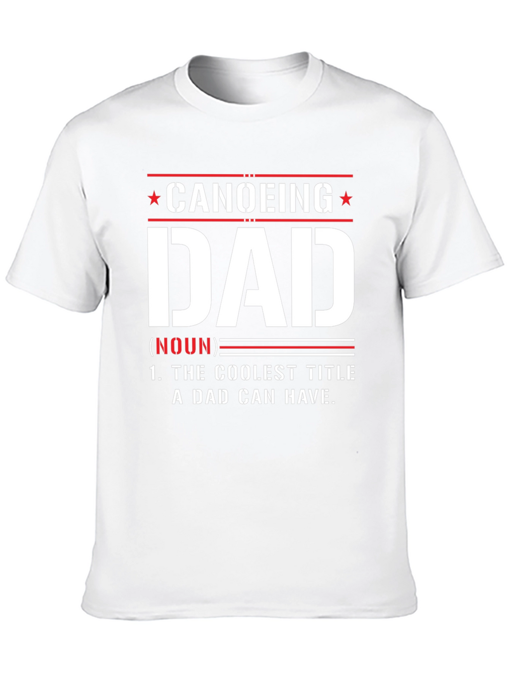 Canoeing Dad Graphic T-Shirt - Coolest Dad Ever!