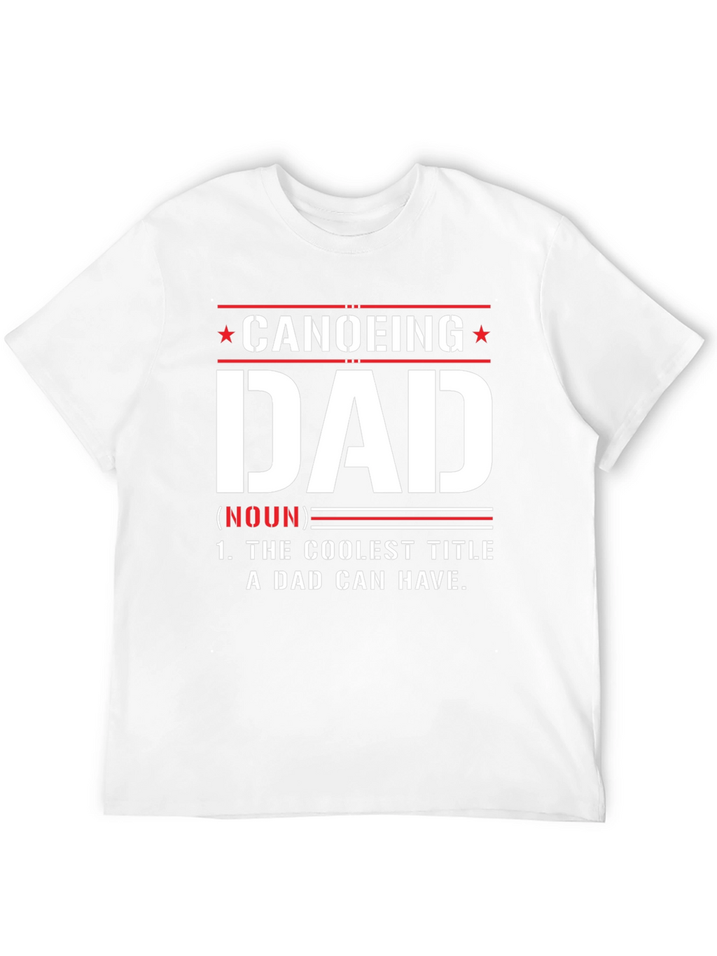 Canoeing Dad Graphic T-Shirt - Coolest Dad Ever!