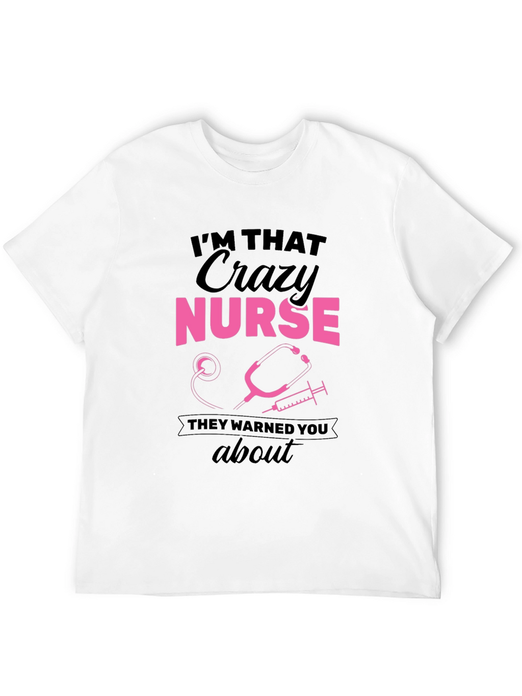 Crazy Nurse Graphic Tee - Funny Nurse T-Shirt