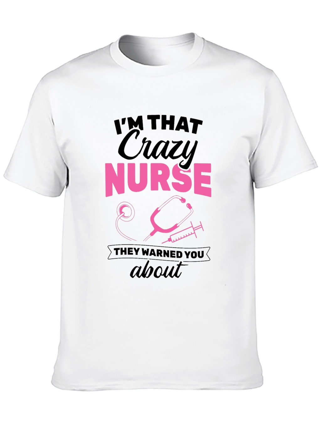 Crazy Nurse Graphic Tee - Funny Nurse T-Shirt