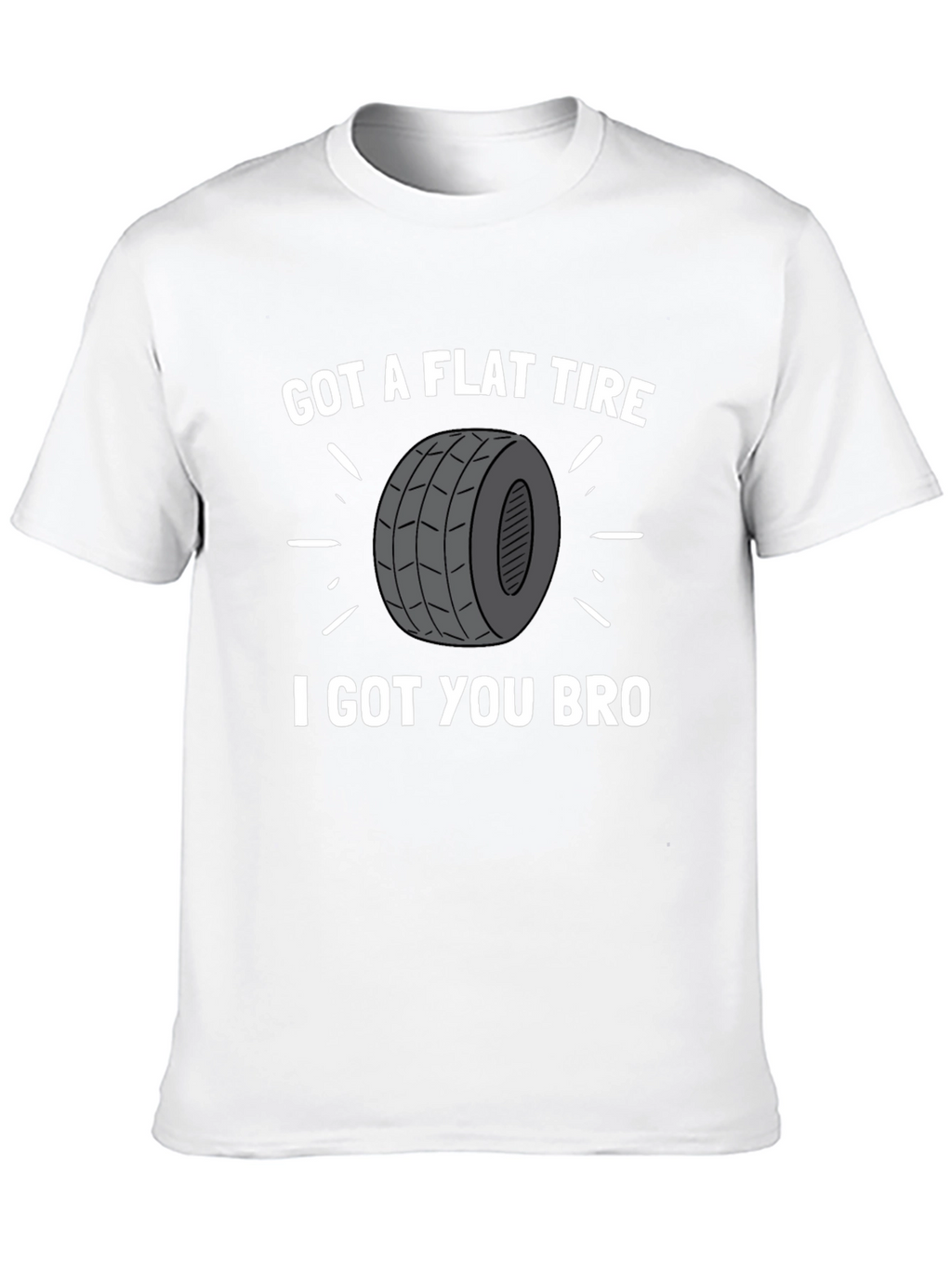Got a Flat Tire Bro T-Shirt