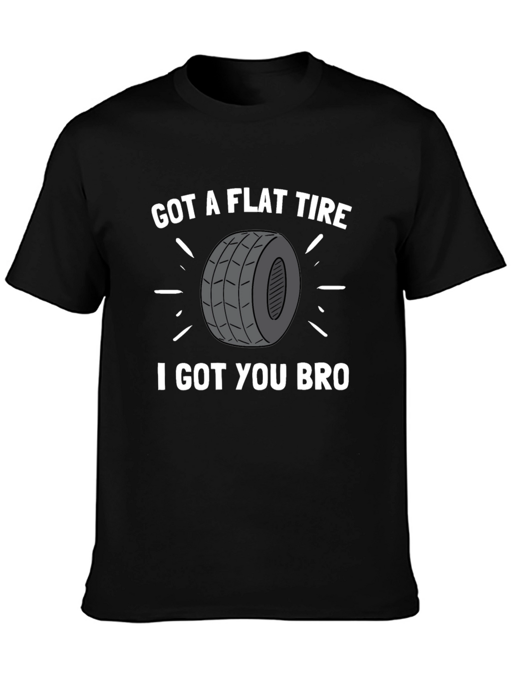 Got a Flat Tire Bro T-Shirt