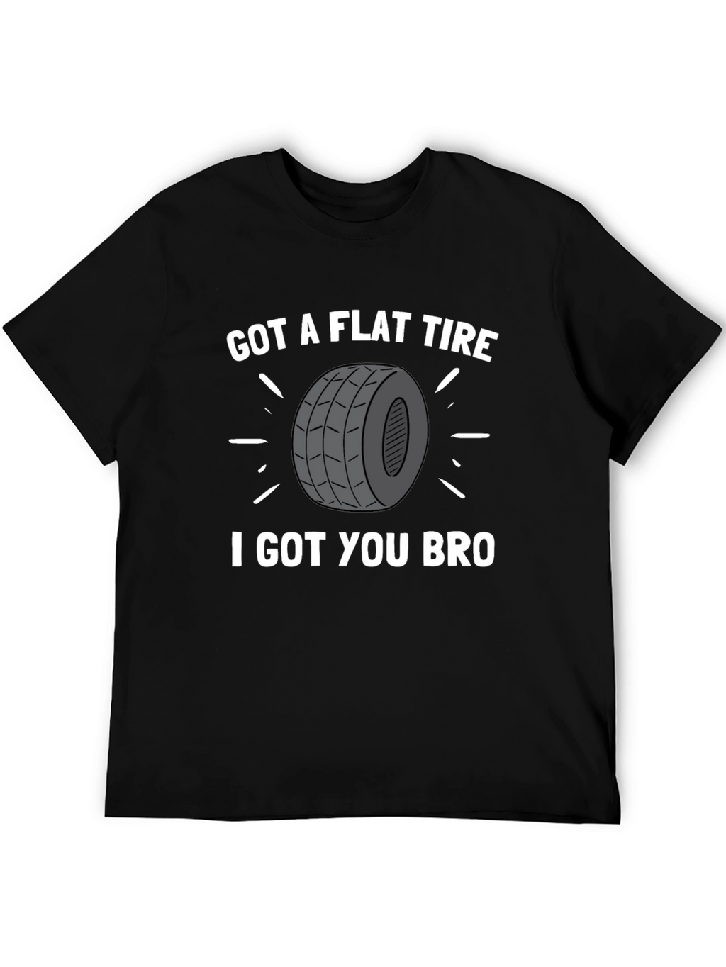 Got a Flat Tire Bro T-Shirt