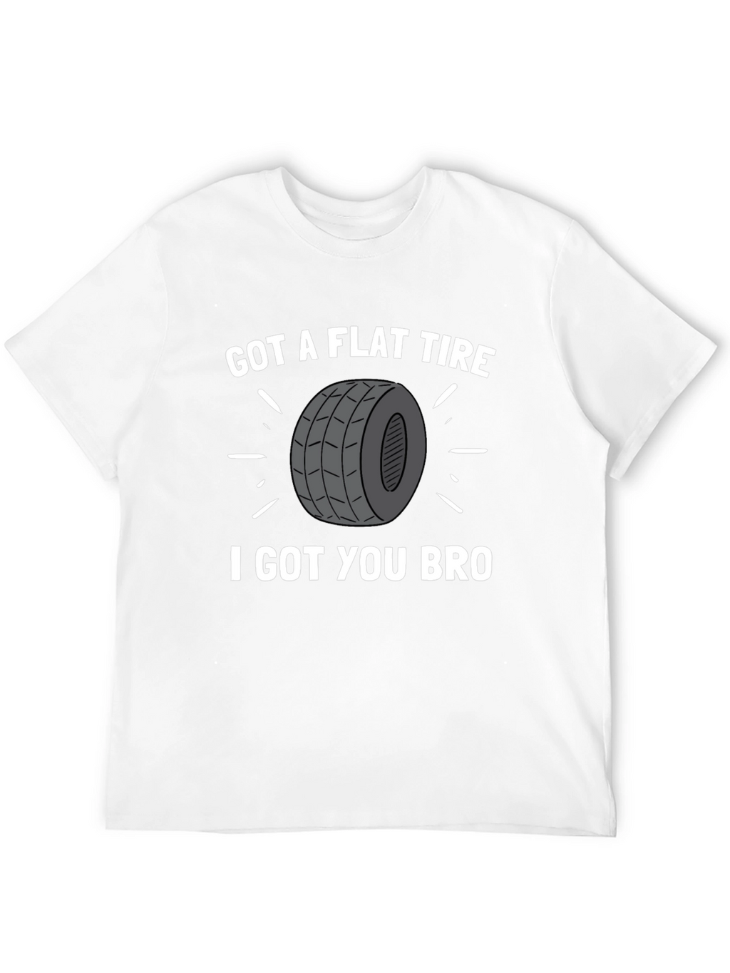 Got a Flat Tire Bro T-Shirt