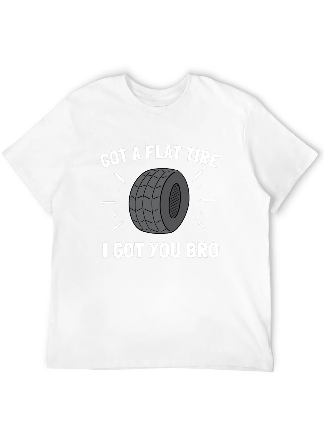 Got a Flat Tire Bro T-Shirt