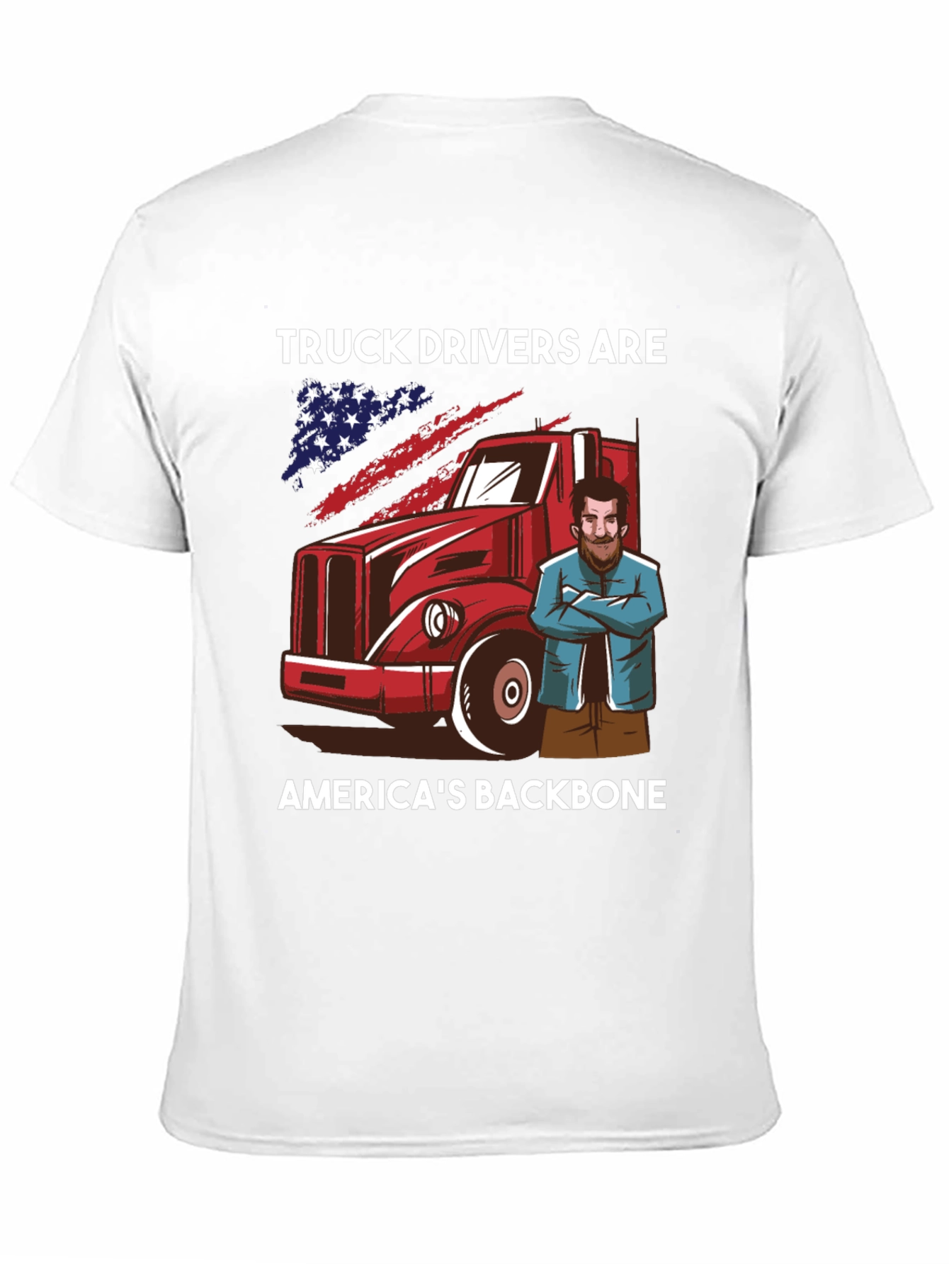 Truck Drivers: Americas Backbone T-Shirt