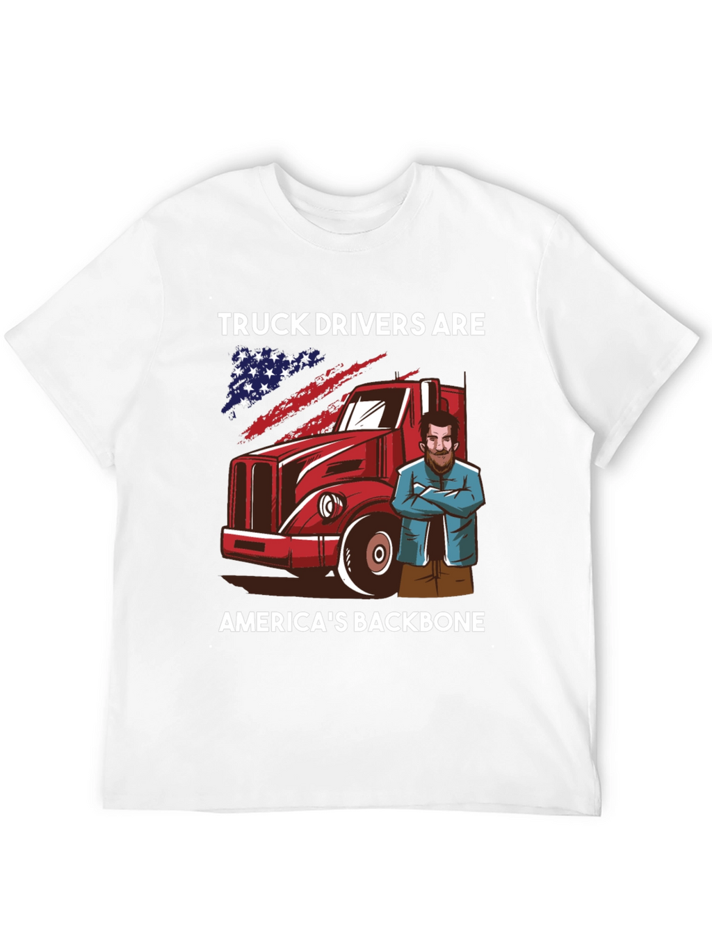 Truck Drivers: Americas Backbone T-Shirt