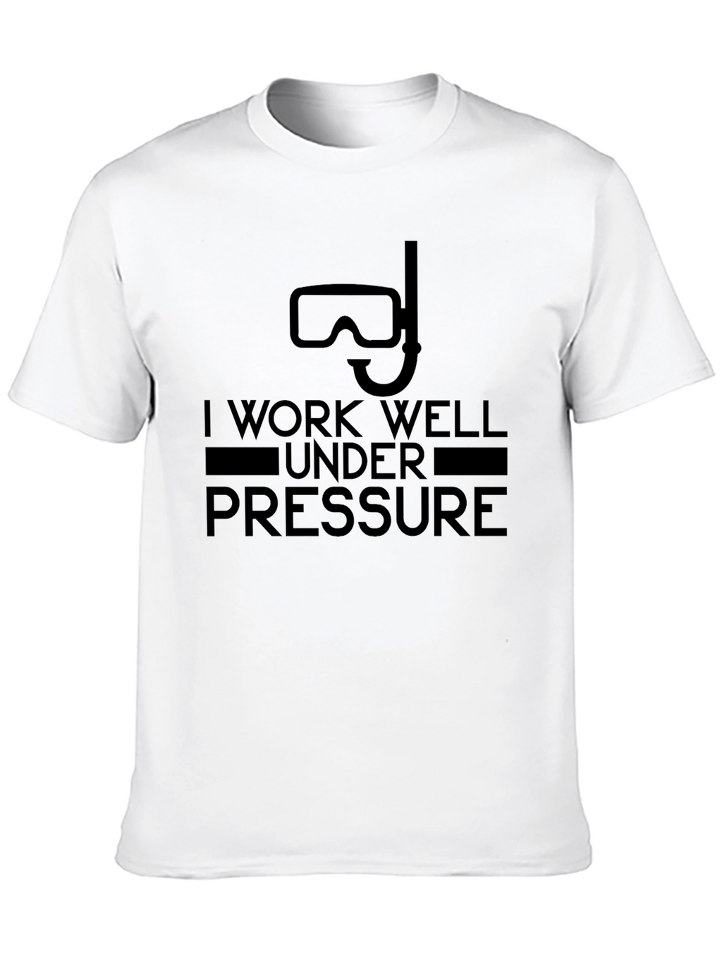 I Work Well Under Pressure T-Shirt