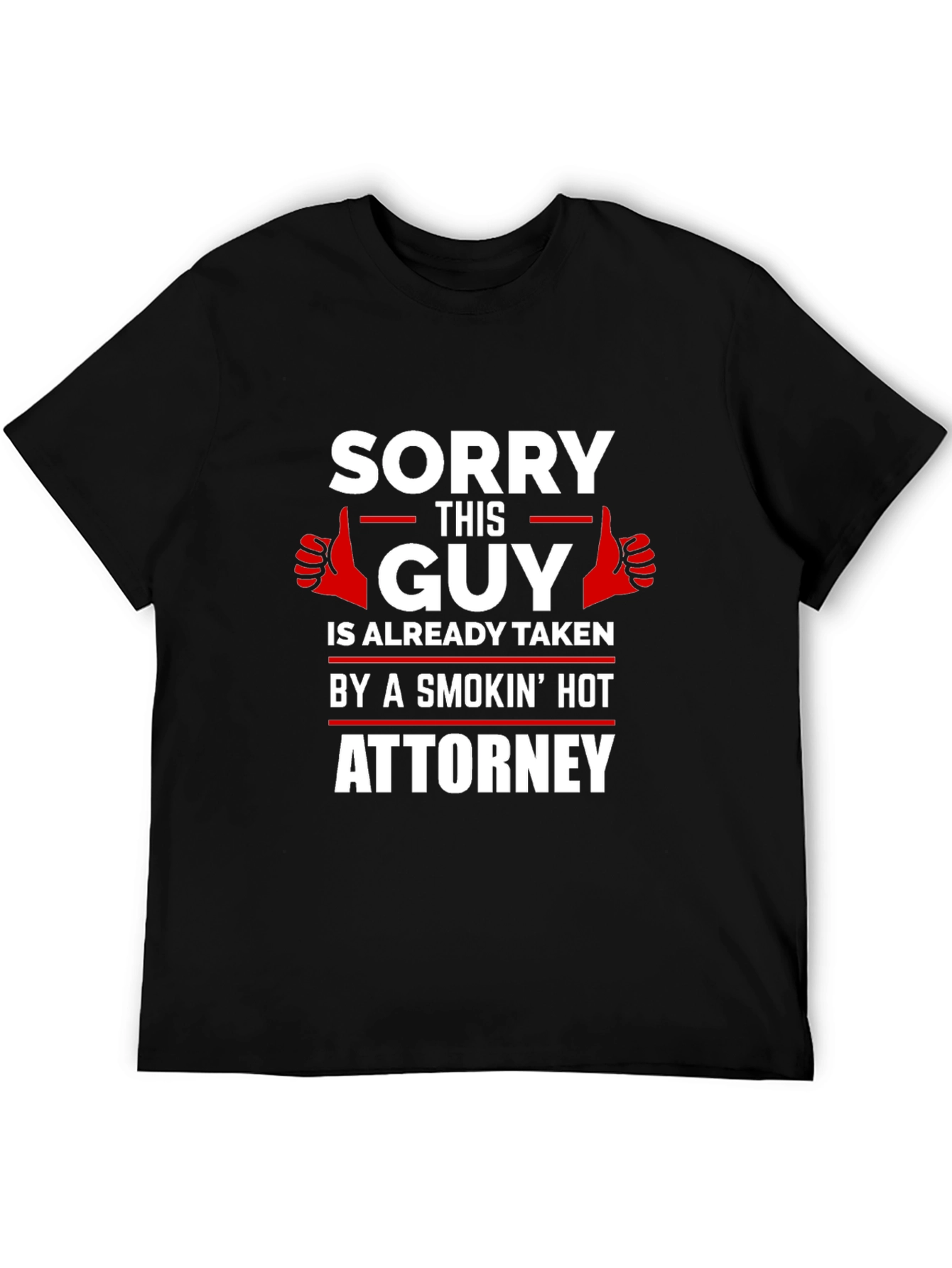 Sorry This Guy Is Taken By A Smokin Hot Attorney T-Shirt