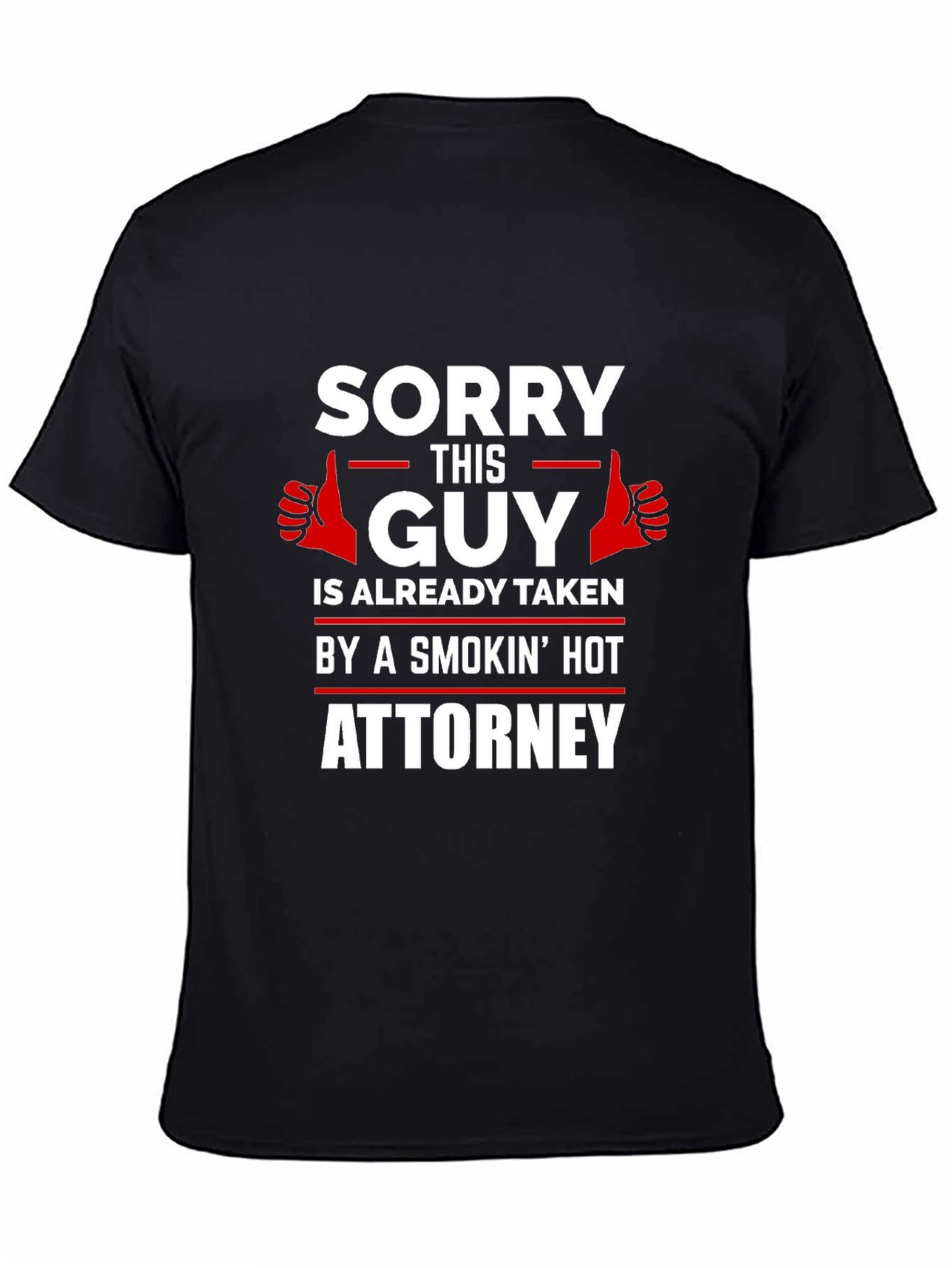 Sorry This Guy Is Taken By A Smokin Hot Attorney T-Shirt