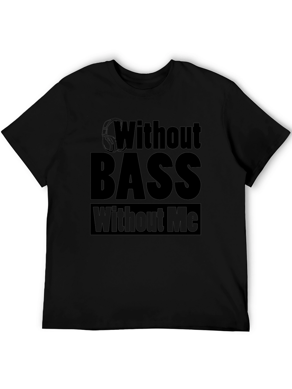 Without Bass Without Me Black T-Shirt