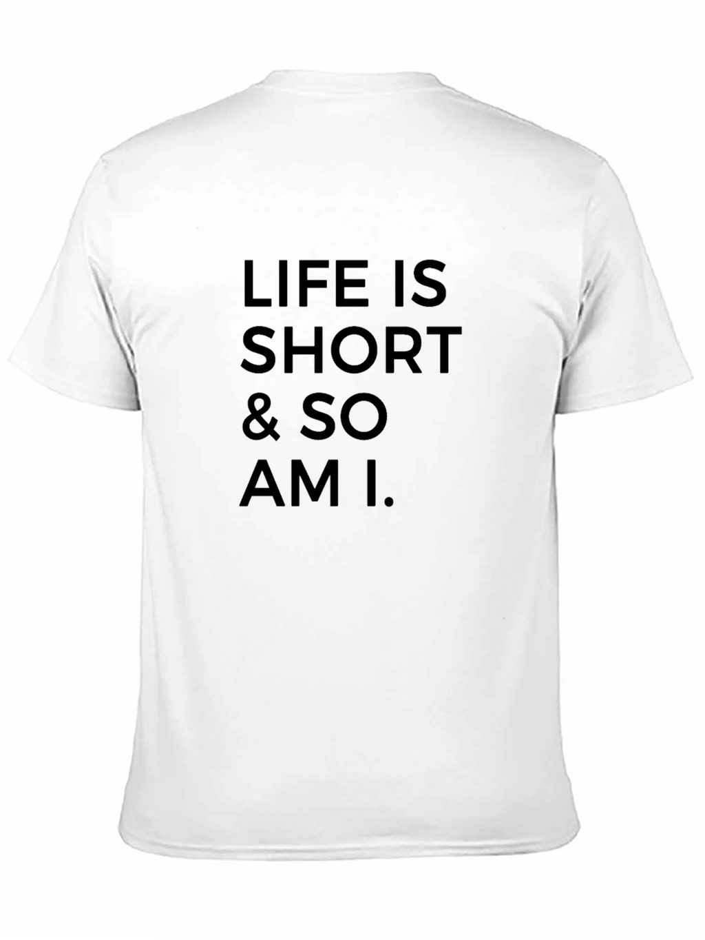 Life Is Short T-Shirt Funny Sarcastic Tee