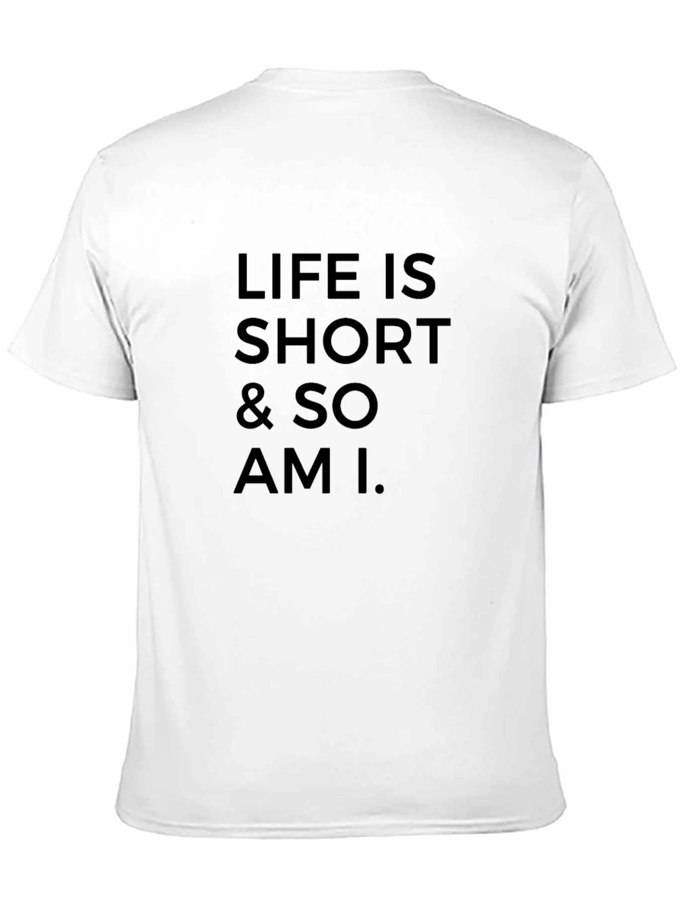 Life Is Short T-Shirt Funny Sarcastic Tee