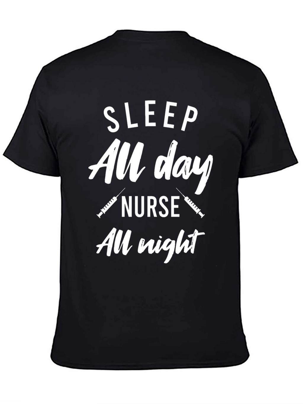 Nurse T-Shirt: Sleep All Day Nurse All Night