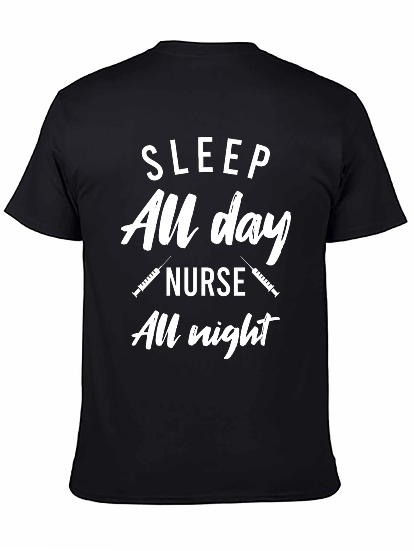 Nurse T-Shirt: Sleep All Day Nurse All Night