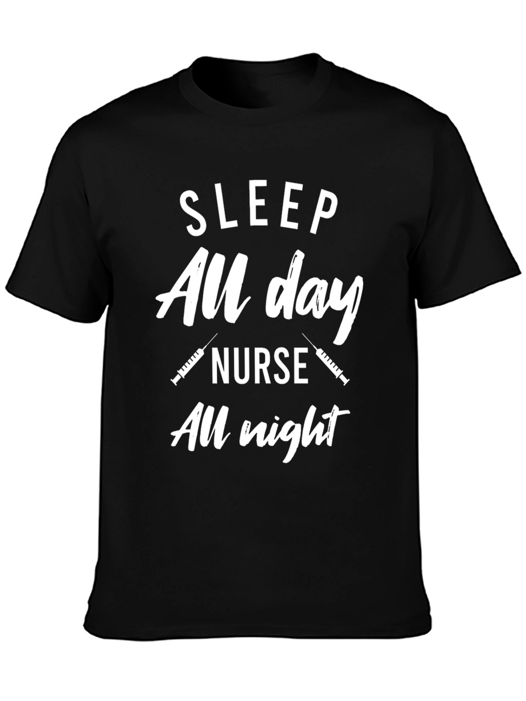 Nurse T-Shirt: Sleep All Day Nurse All Night