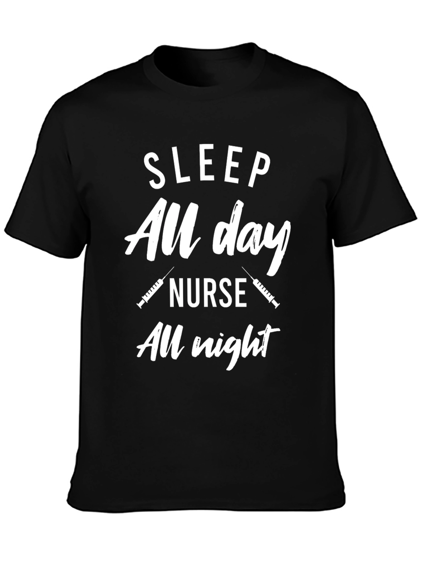 Nurse T-Shirt: Sleep All Day Nurse All Night