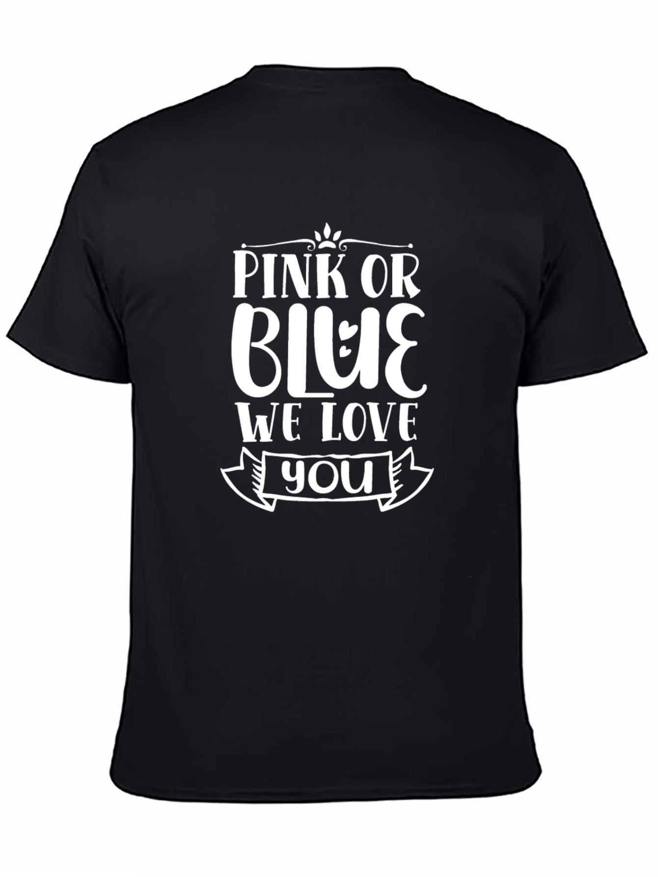 Pink or Blue We Love You T-Shirt - Gender Reveal Tee
