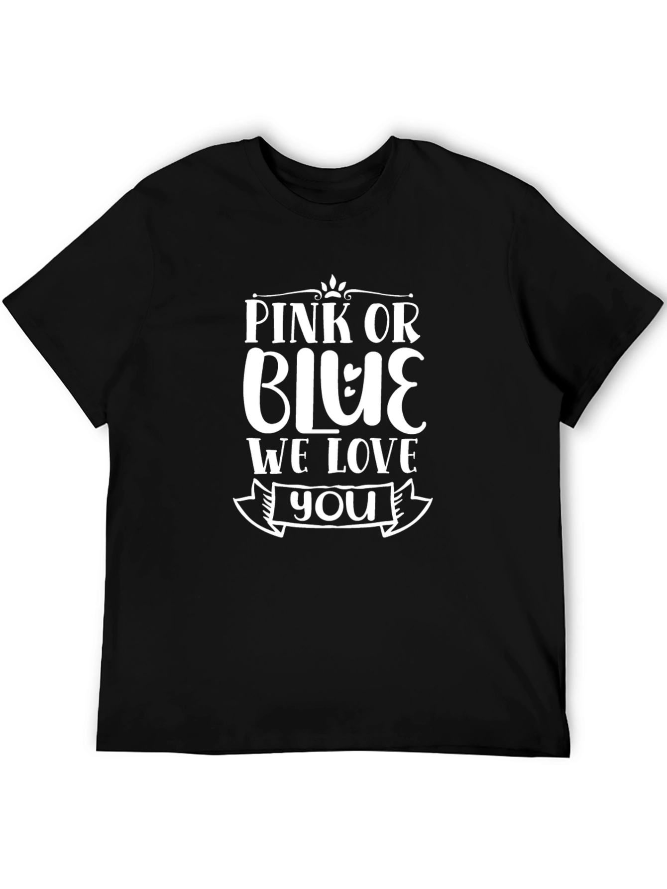 Pink or Blue We Love You T-Shirt - Gender Reveal Tee