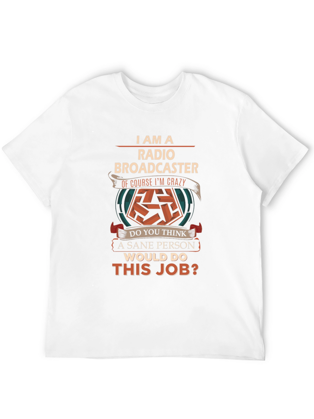 Radio Broadcaster Crazy Job T-Shirt