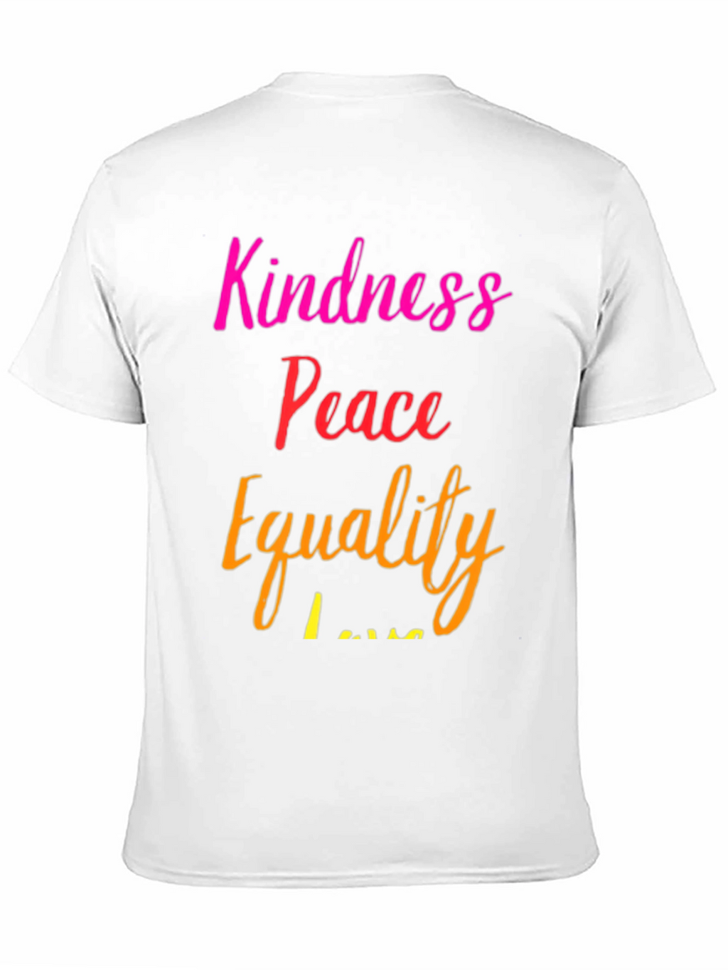Kindness Peace Equality T-Shirt - Soft Cotton Blend