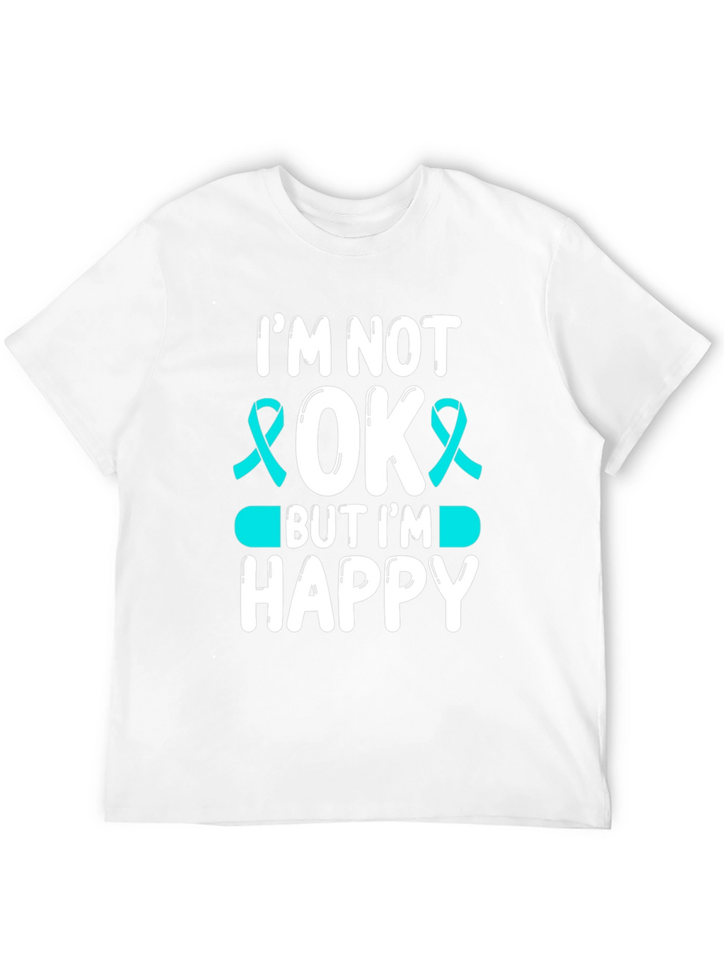 Im Not Okay But Im Happy T-Shirt
