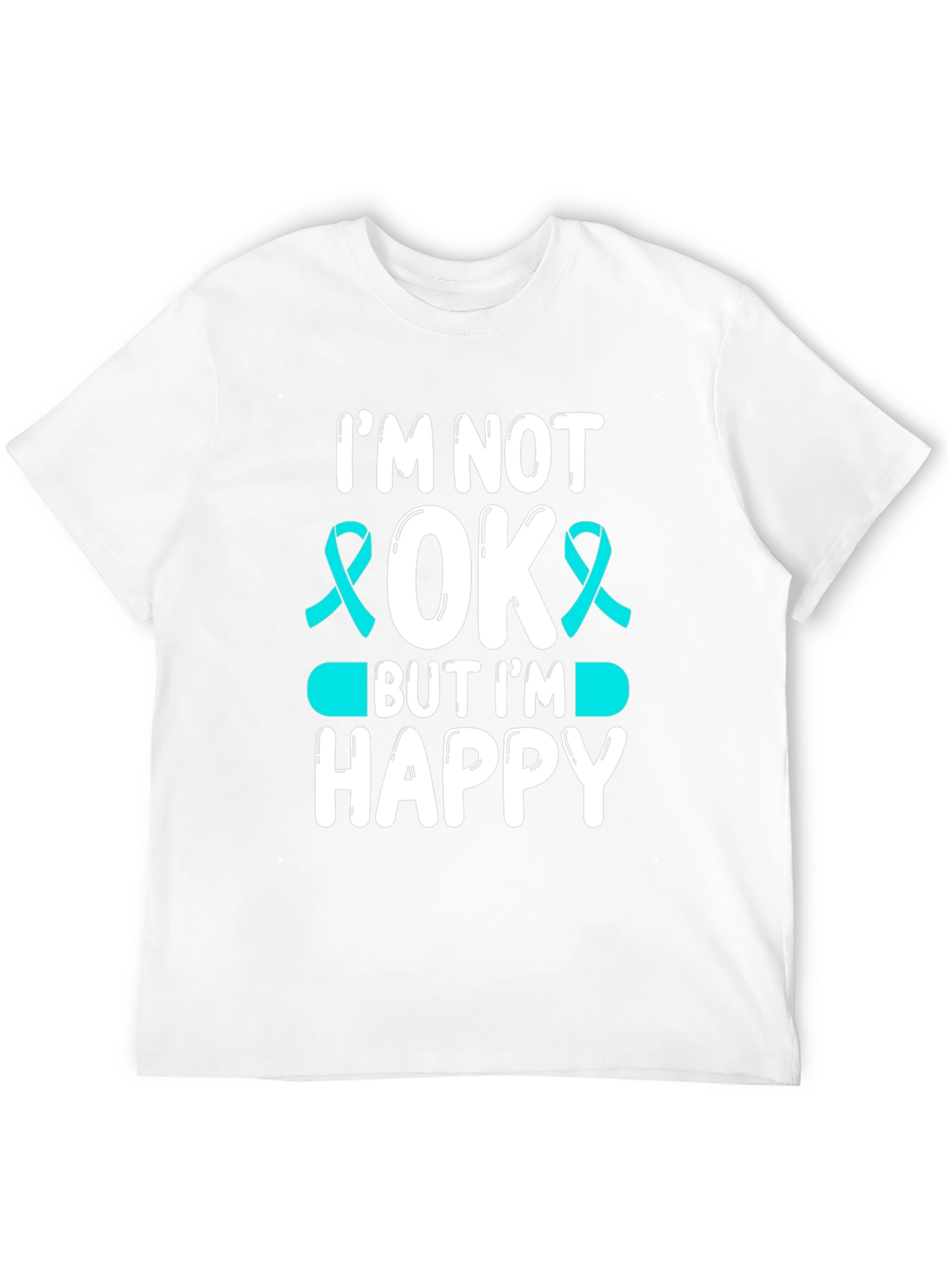 Im Not Okay But Im Happy T-Shirt