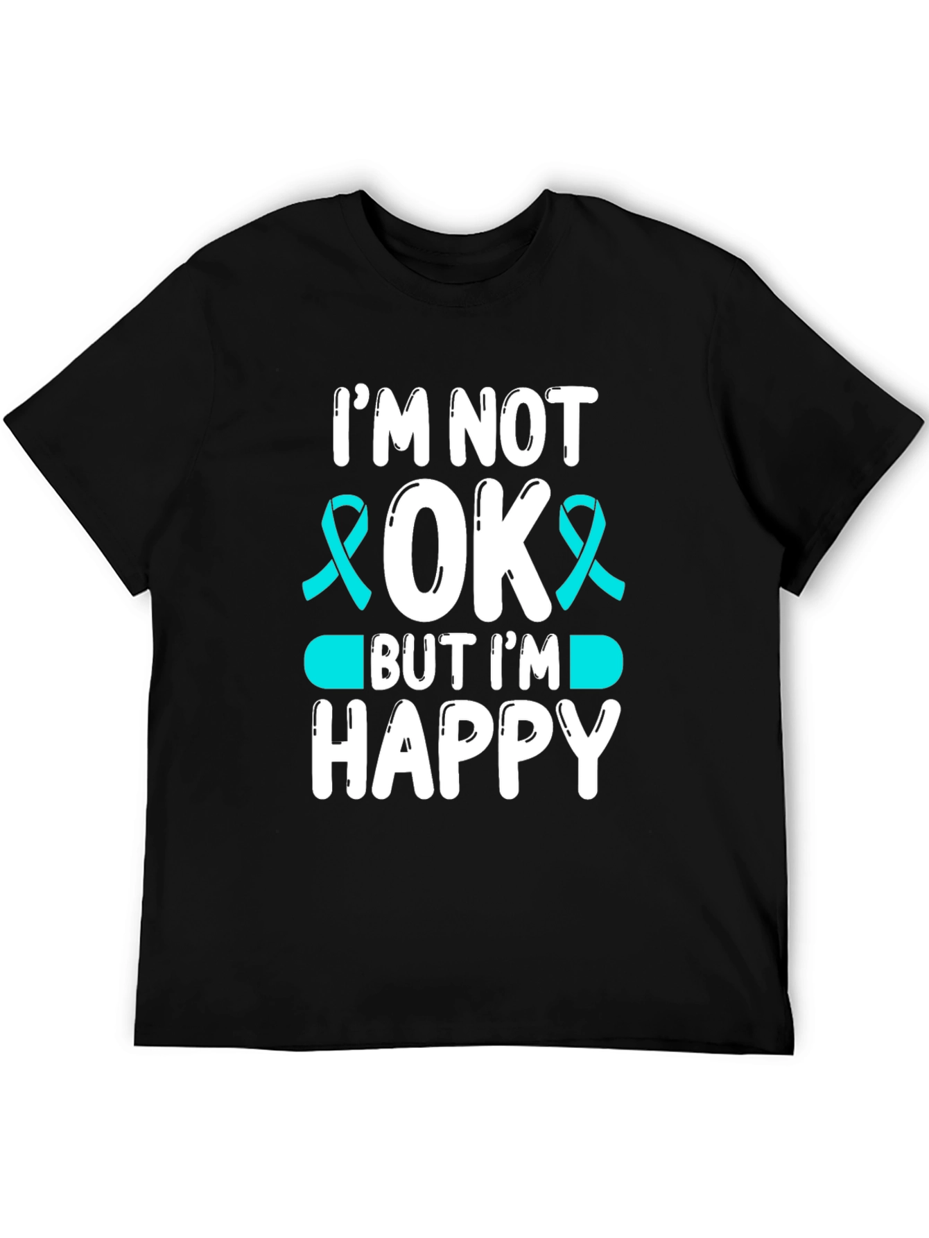 Im Not Okay But Im Happy T-Shirt