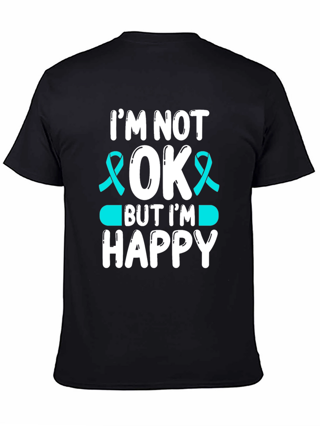 Im Not Okay But Im Happy T-Shirt