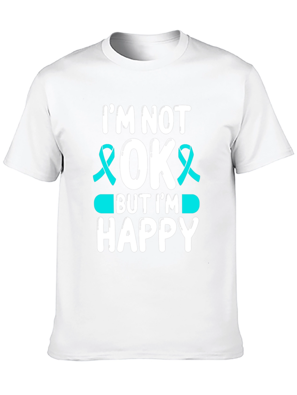 Im Not Okay But Im Happy T-Shirt