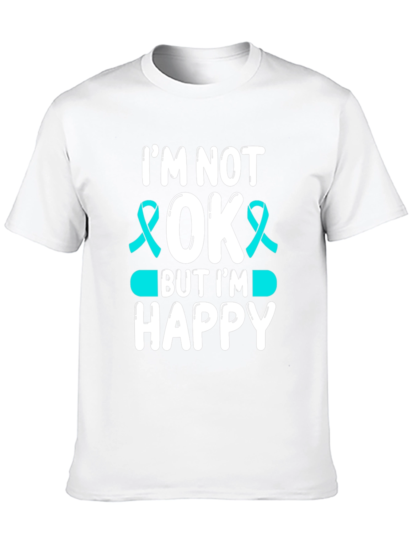 Im Not Okay But Im Happy T-Shirt