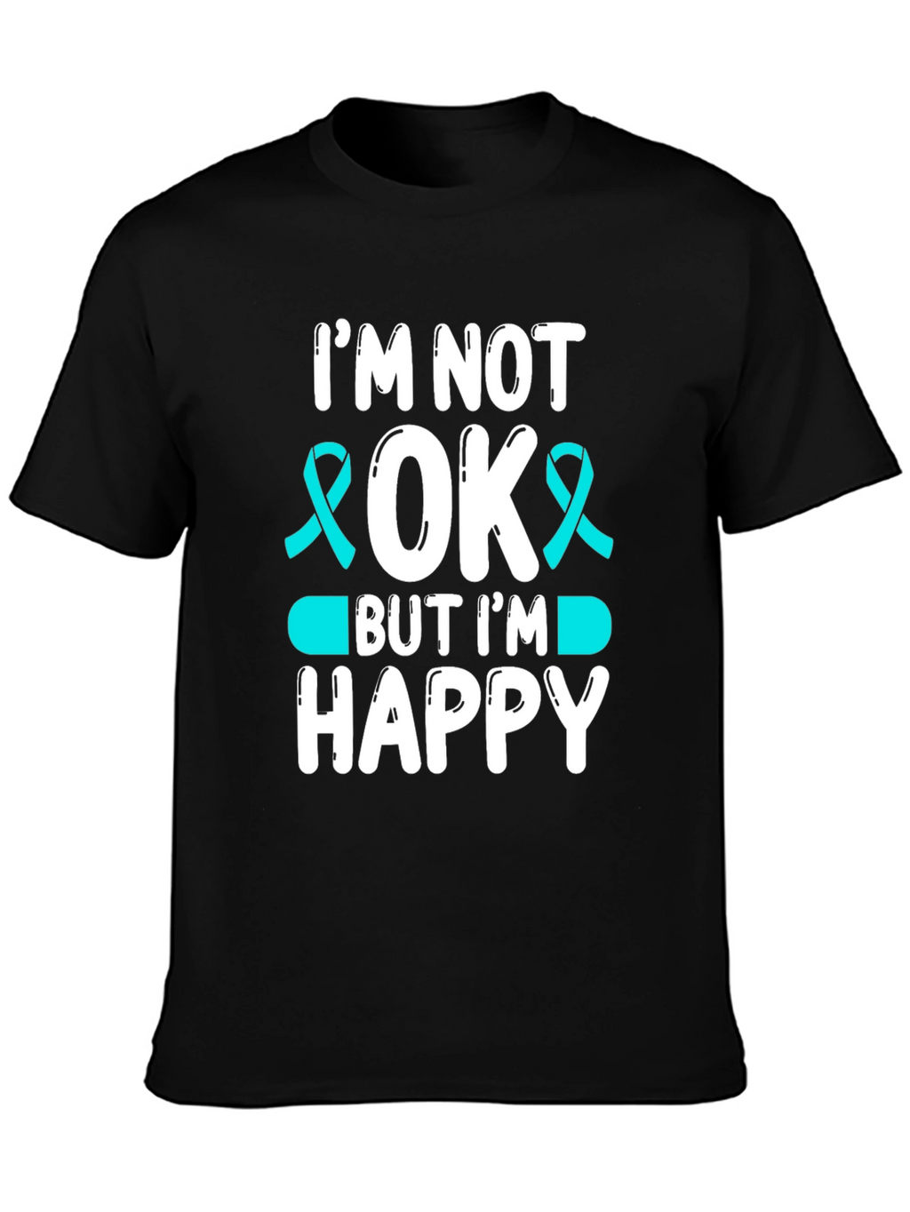 Im Not Okay But Im Happy T-Shirt