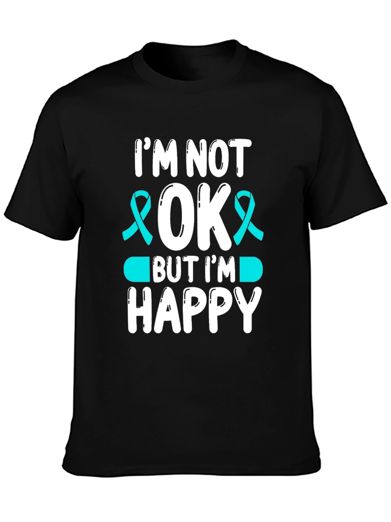Im Not Okay But Im Happy T-Shirt