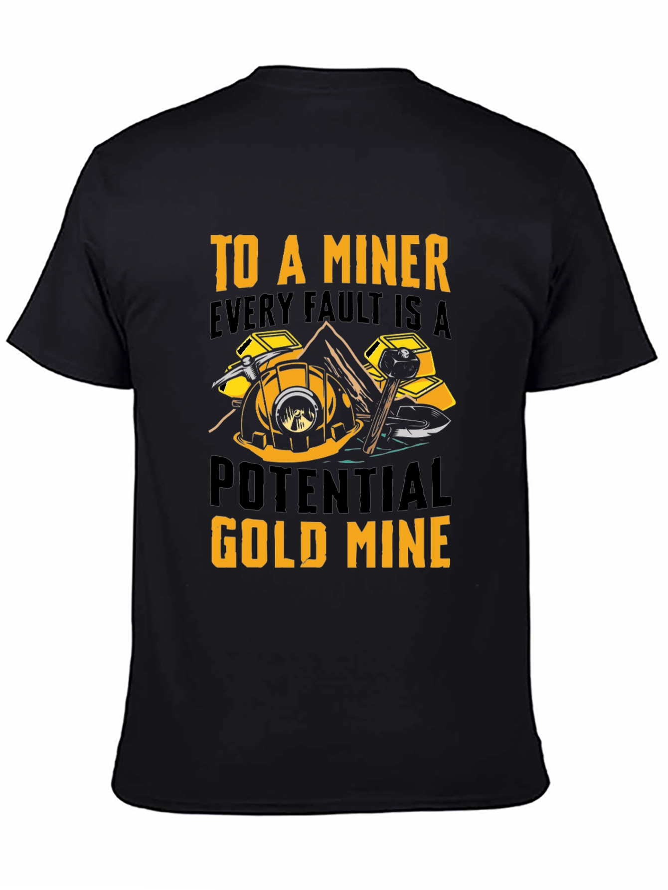 Miner T-Shirt - Every Fault A Potential Gold Mine