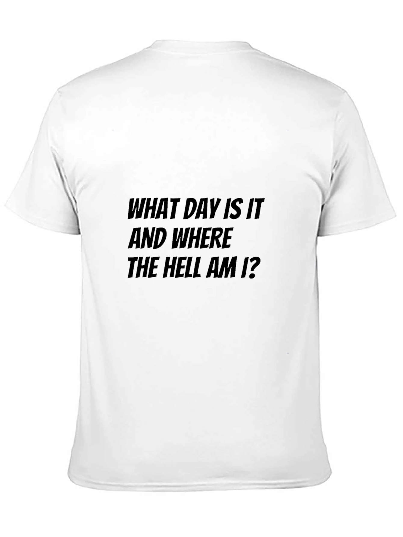 Humorous What Day Is It Graphic Tee