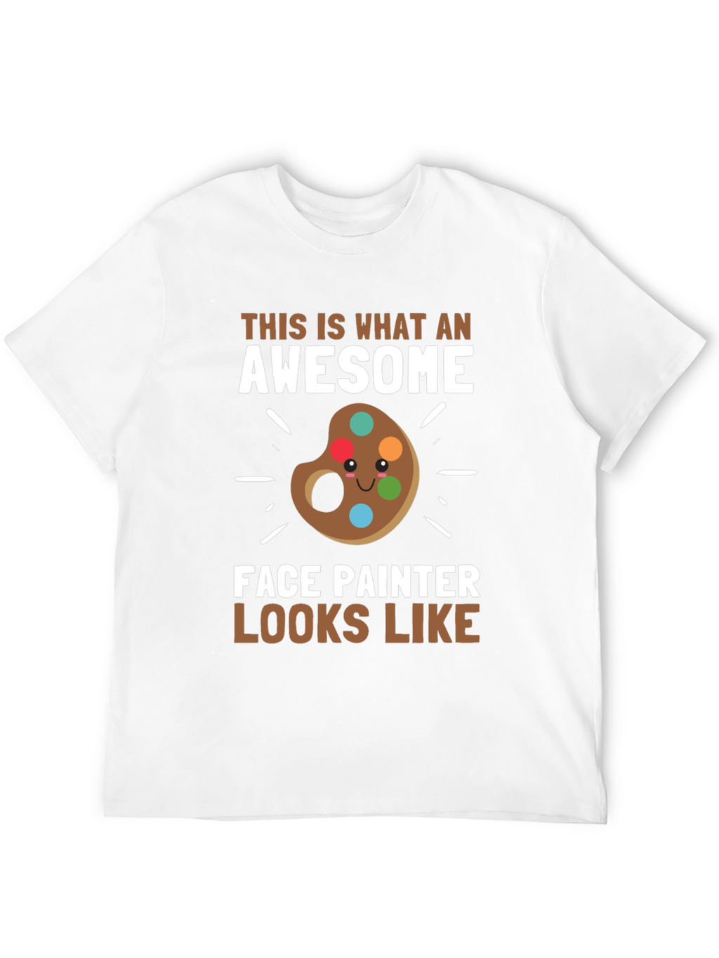Awesome Face Painter T-Shirt - Artist Apparel