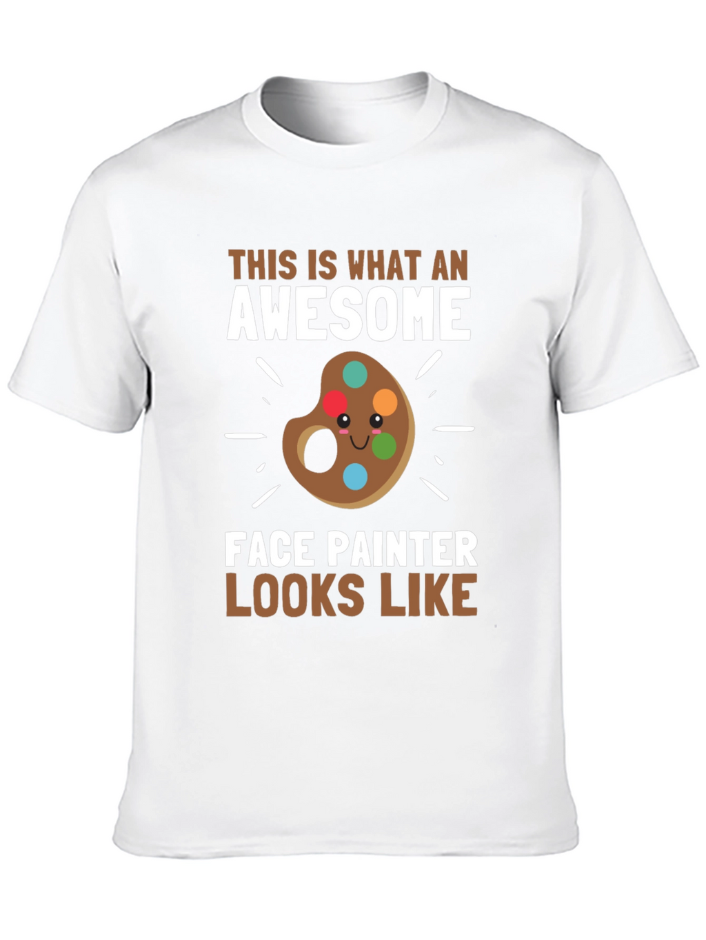 Awesome Face Painter T-Shirt - Artist Apparel