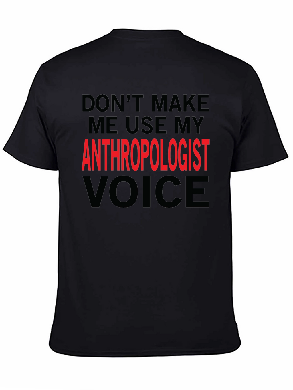 Anthropologist Voice T-Shirt - Funny Profession Tee
