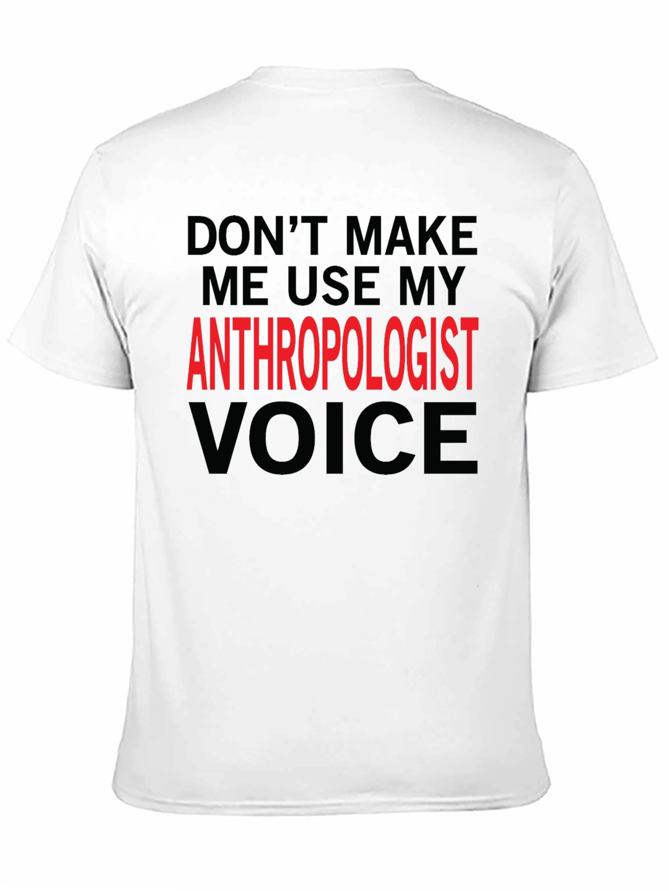 Anthropologist Voice T-Shirt - Funny Profession Tee