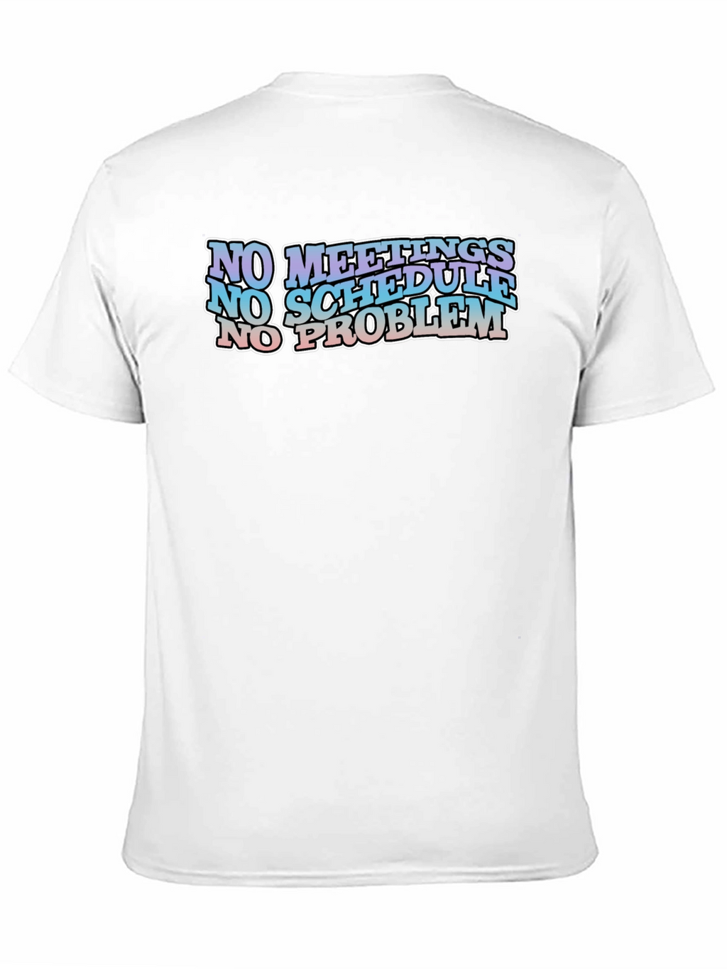 No Meetings No Schedule No Problem Black Graphic Tee