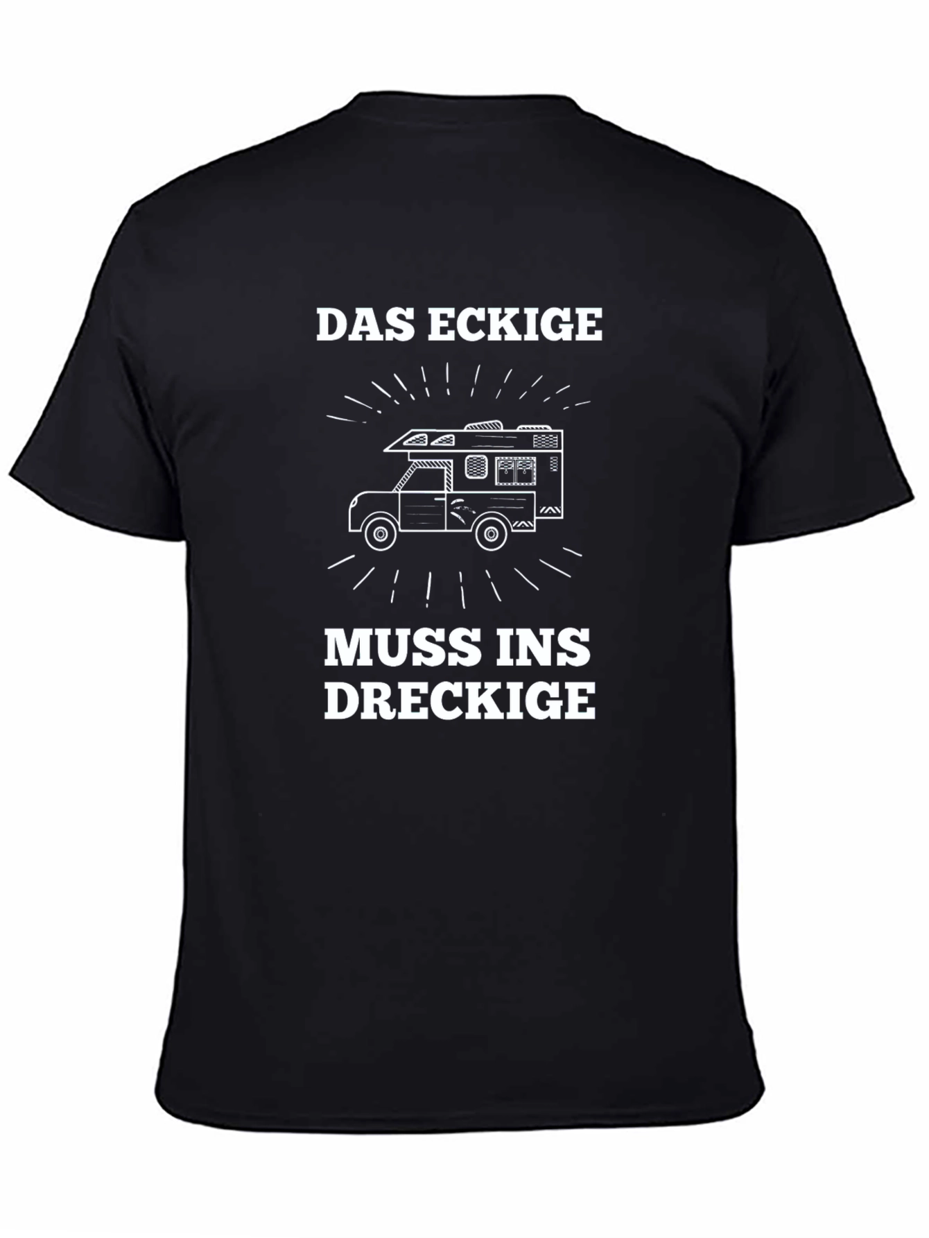 Das Eckige Muss Ins Dreckige T-Shirt
