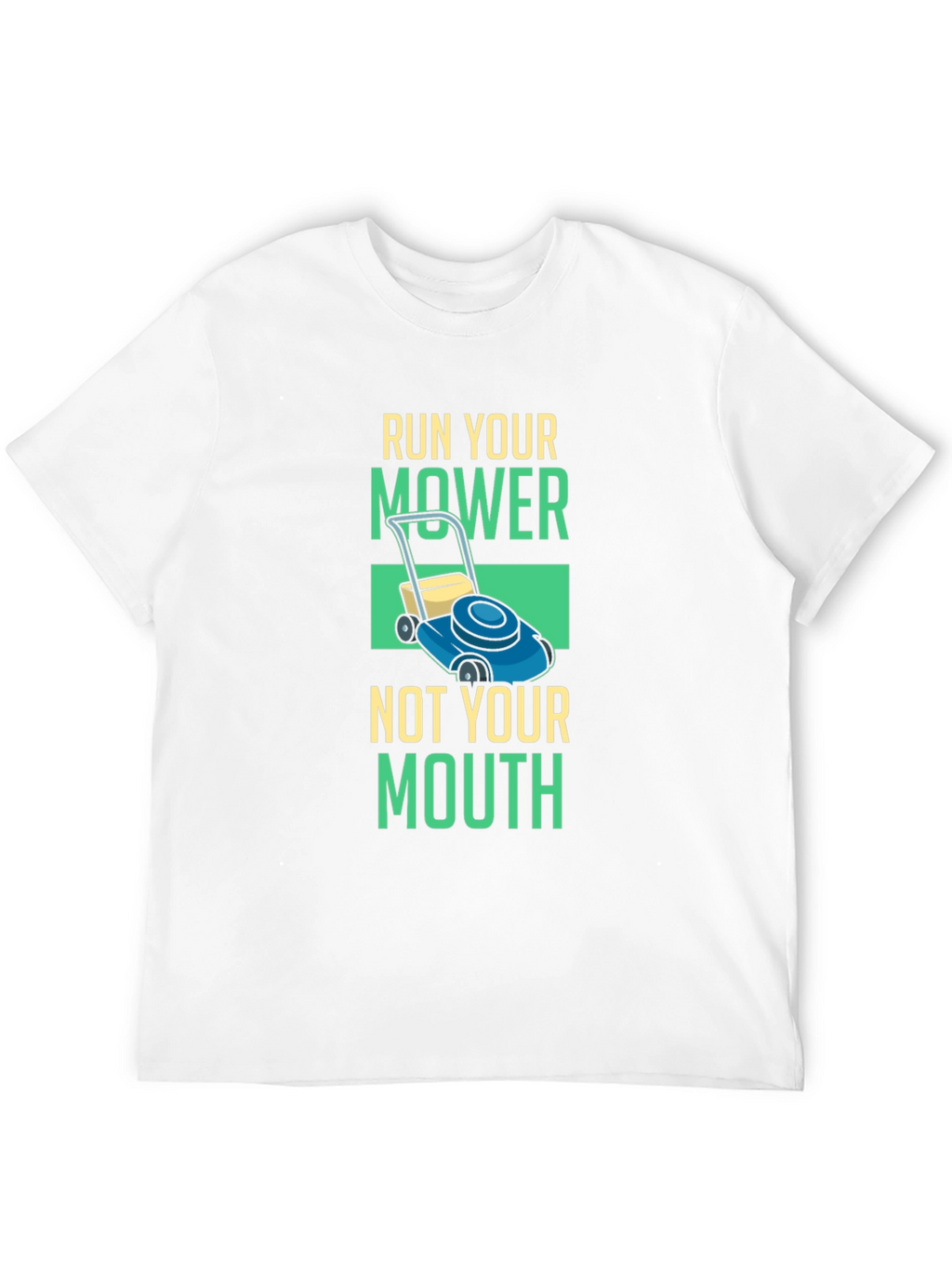 Run Your Mower T-Shirt - Funny Lawn Care Tee