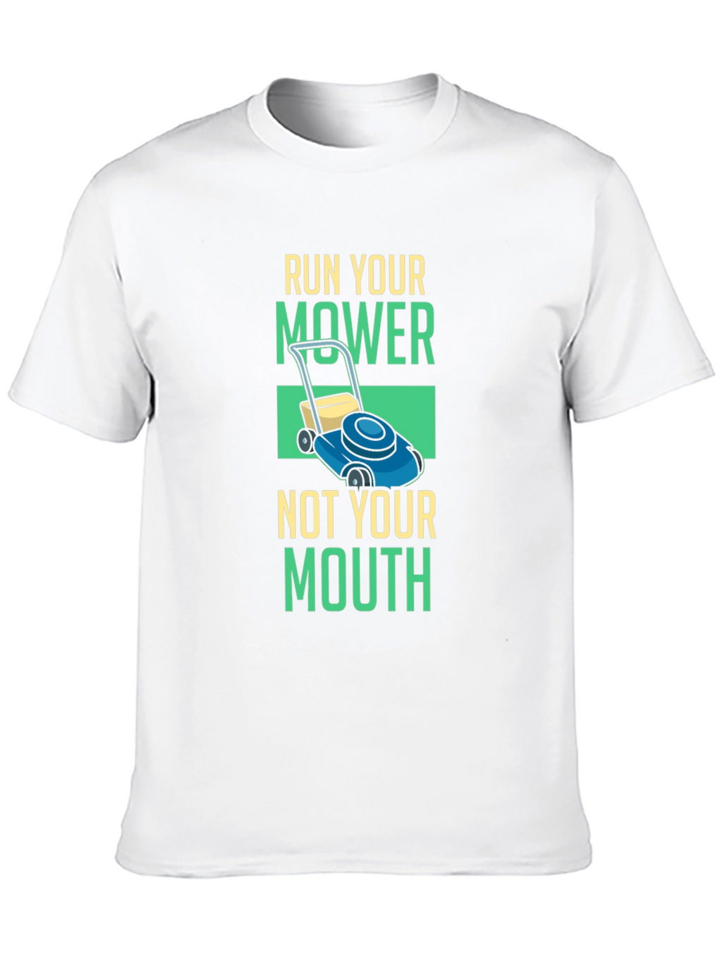 Run Your Mower T-Shirt - Funny Lawn Care Tee