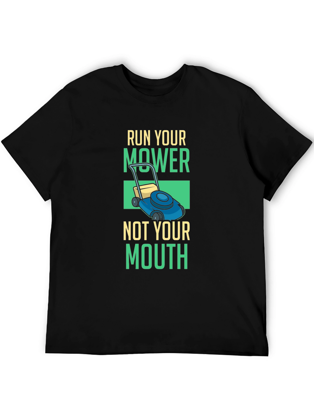 Run Your Mower T-Shirt - Funny Lawn Care Tee