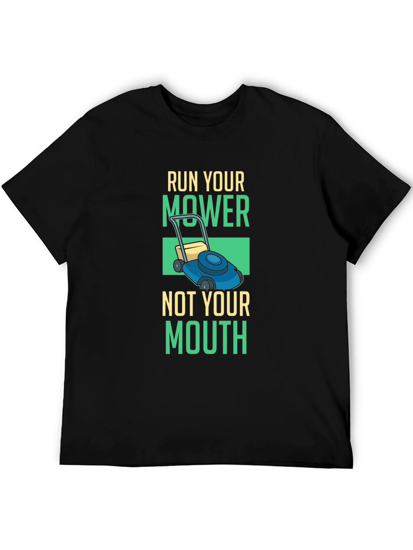 Run Your Mower T-Shirt - Funny Lawn Care Tee