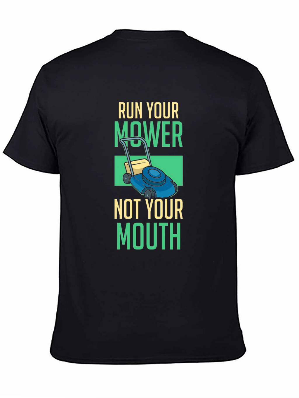 Run Your Mower T-Shirt - Funny Lawn Care Tee
