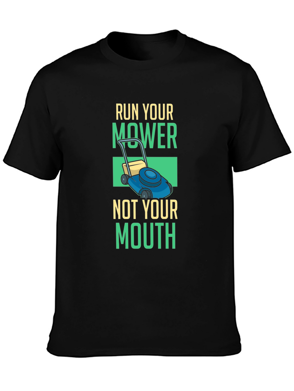 Run Your Mower T-Shirt - Funny Lawn Care Tee
