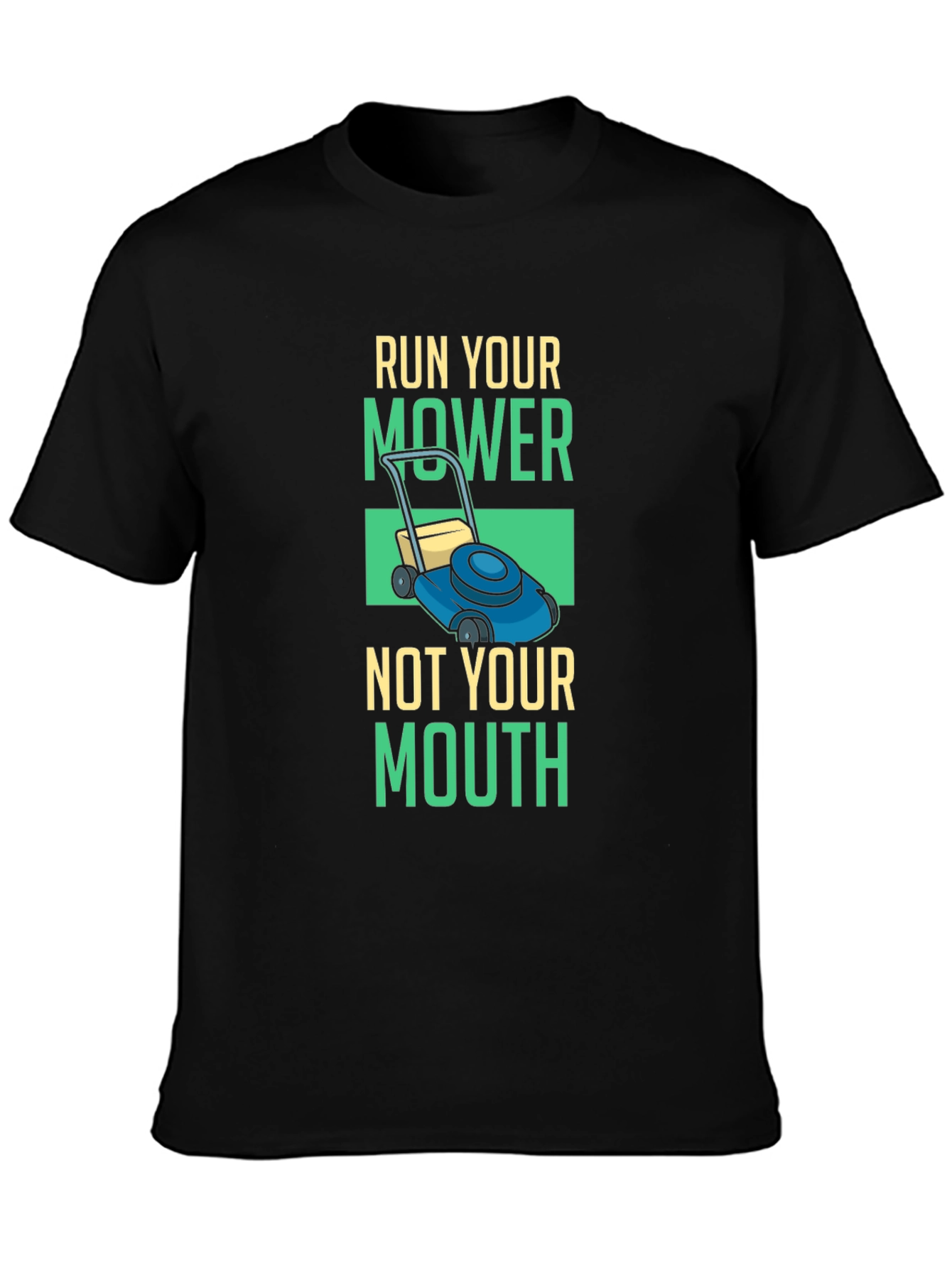 Run Your Mower T-Shirt - Funny Lawn Care Tee