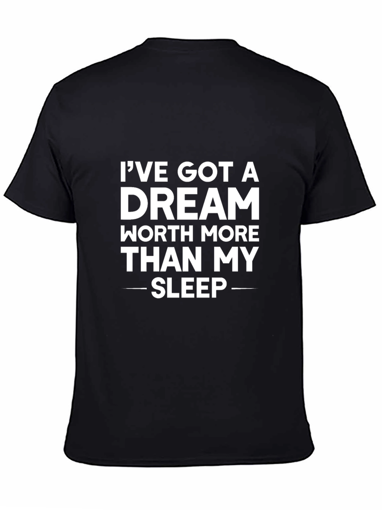 Dream Worth More Than Sleep Black T-Shirt