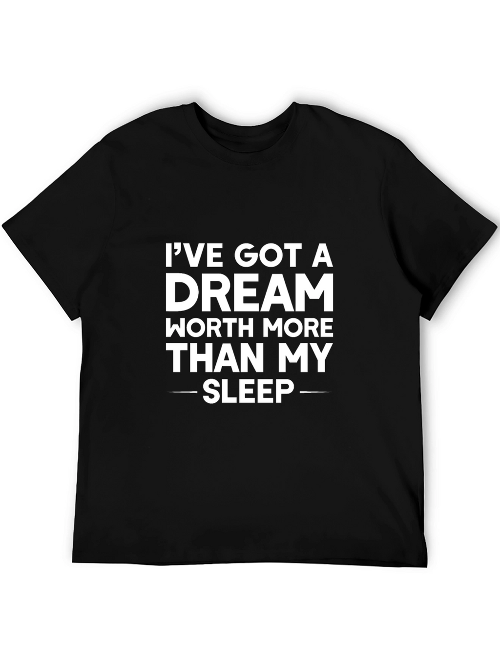 Dream Worth More Than Sleep Black T-Shirt
